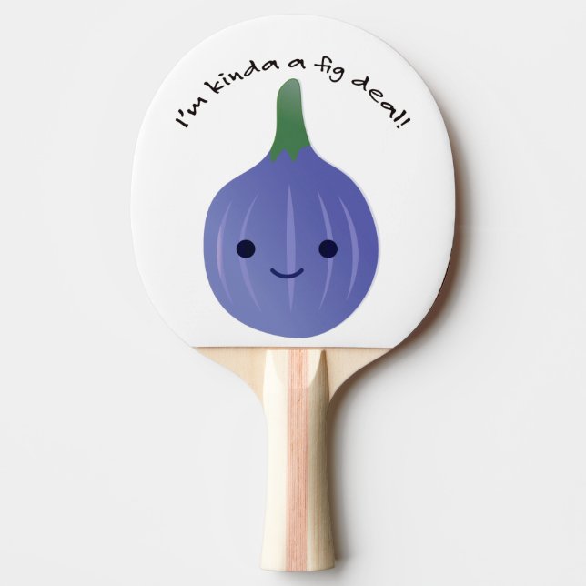 I'm Kinda a Fig Deal Ping Pong Paddle (Front)