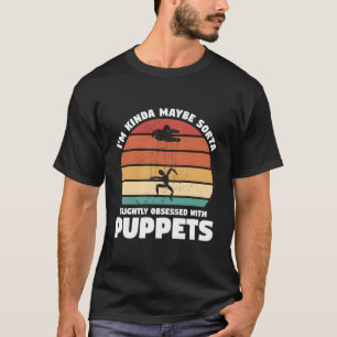I'M Kinda Maybe Sorta Slightly Obsessed With Puppe T-Shirt