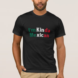 I'm Kinda Mexican T-Shirt
