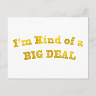 I'm kinda of a BIG DEAL. Postcard