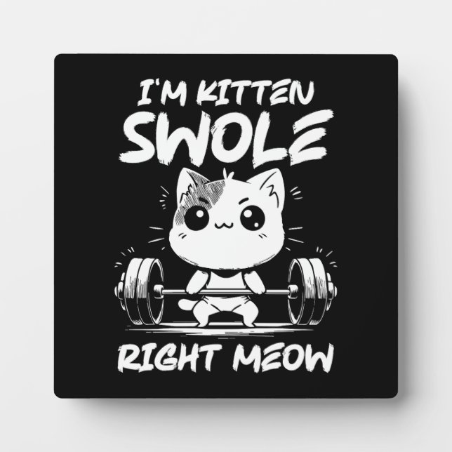 I'm Kitten Swole Right Meow - Gym Cat Motivation Plaque (Front)