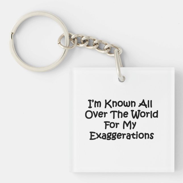I'm Known All Over The World Key Ring (Front)