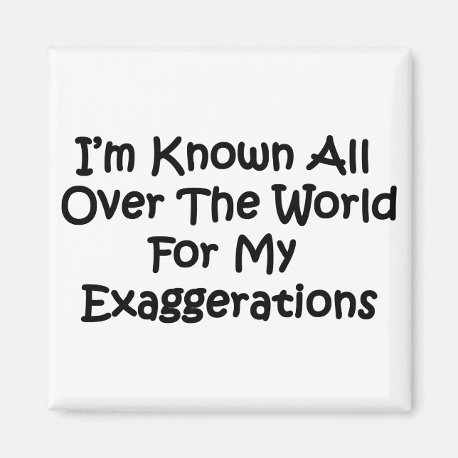 I'm Known All Over The World Magnet (Front)