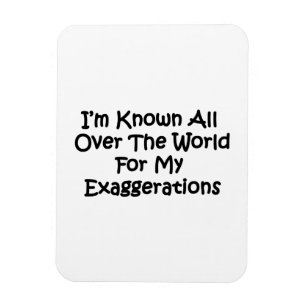 I'm Known All Over The World Magnet