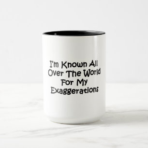 I'm Known All Over The World Mug