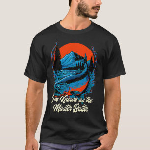 Im Known as the Master Baiter Fishing Humour Fishe T-Shirt