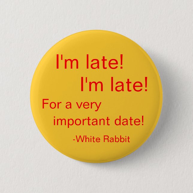 I'm late! 6 cm round badge (Front)