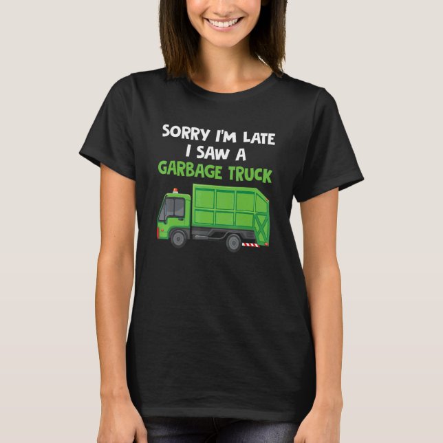 I'm Late A Saw A Garbage Truck Recycling Trash Boy T-Shirt (Front)