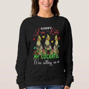 I'm Late Cockatiel Was Sitting On Me Group Floral Sweatshirt