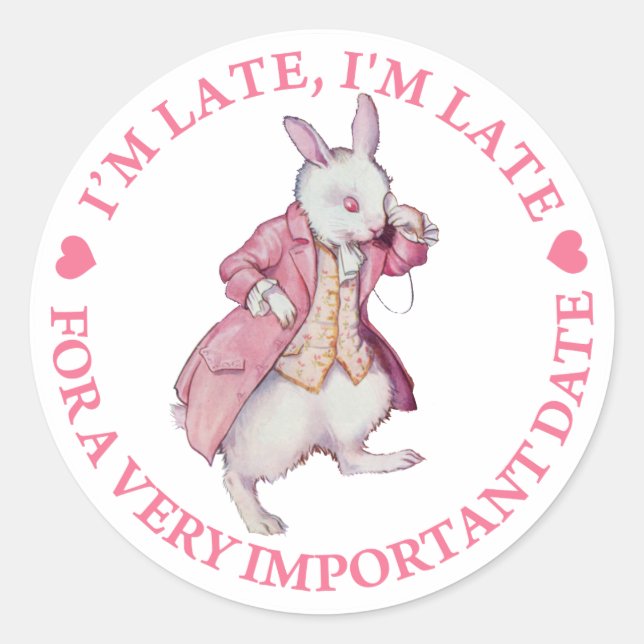 I'M LATE, I'M LATE FOR A VERY IMPORTANT DATE CLASSIC ROUND STICKER (Front)