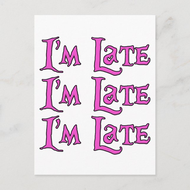 I'm Late, I'm Late, I'm Late Postcard (Front)
