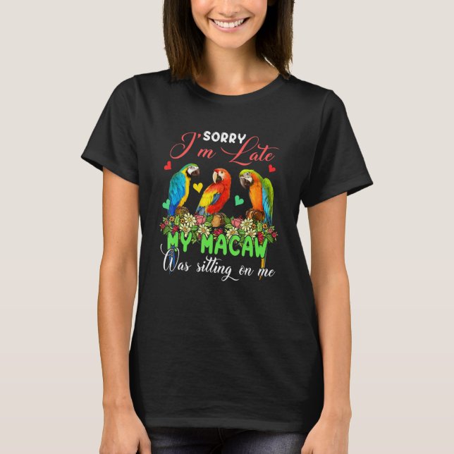I'm Late Macaw Was Sitting On Me Group Floral Bird T-Shirt (Front)