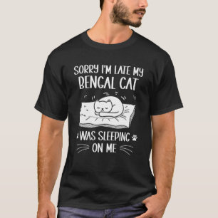 I'm Late My Bengal Cat Was Sleeping On Me Cat T-Shirt