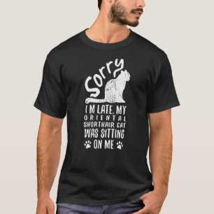 I'm Late My Oriental Shorthair Cat Was Sitting On  T-Shirt