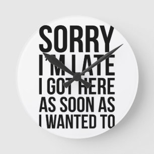 I'm Late Round Clock