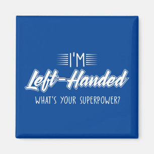 I'm Left-handed what's your Super Power Magnet