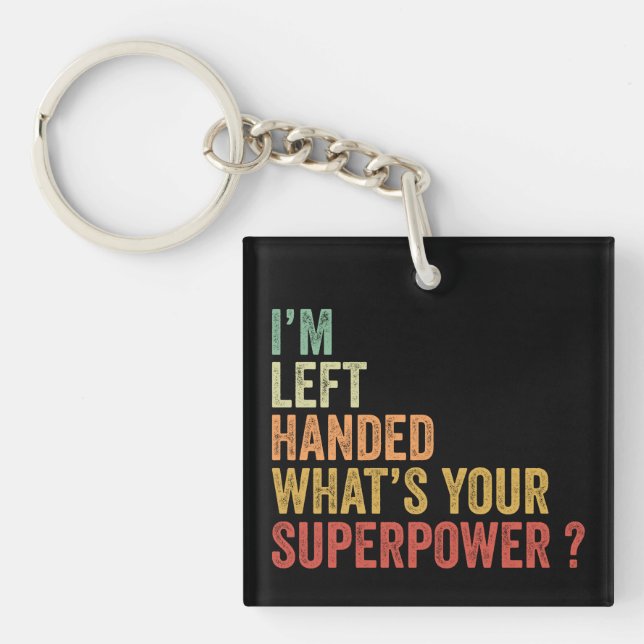 I'm Left Handed What's Your Superpower Key Ring (Front)
