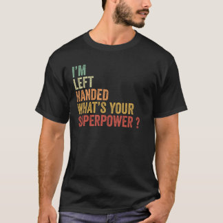 I'm Left Handed What's Your Superpower Retro T-Shirt