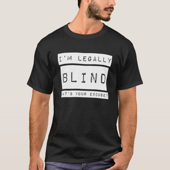 I'm Legally Blind   Blindness Visually Impaired T-Shirt (Front)