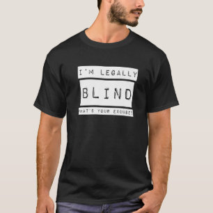 I'm Legally Blind  Blindness Visually Impaired T-Shirt