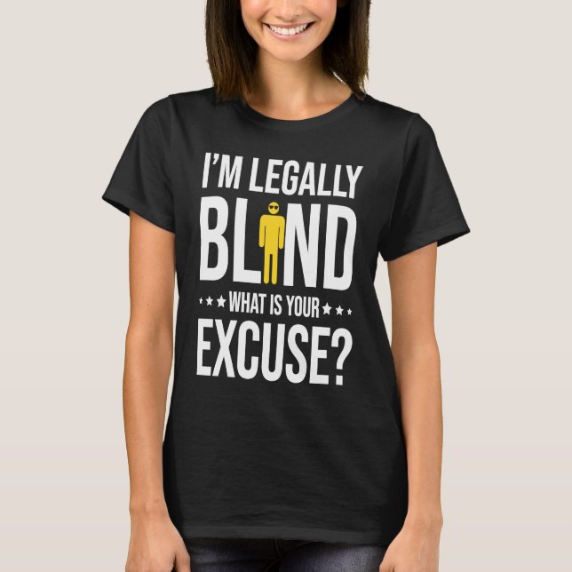 I'm Legally Blind T-Shirt (Front)