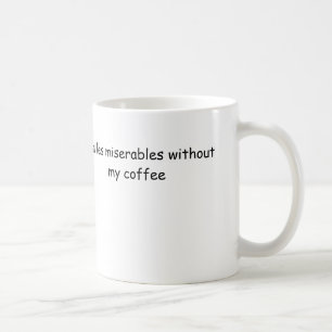 i'm les miserables without my coffee coffee mug