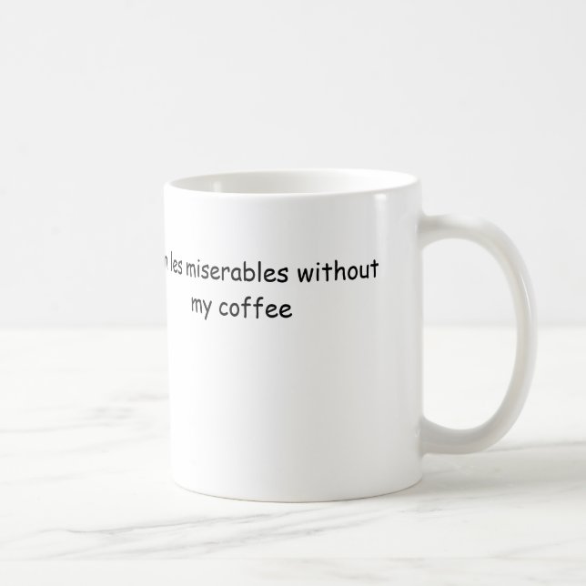 i'm les miserables without my coffee mug (Right)