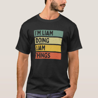 I'm Liam Doing Liam Things Funny Personalised Quot T-Shirt
