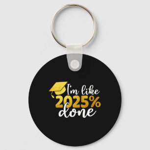 I'm Like 2025% Done Senior Cl Of 2025 Graduation G Key Ring