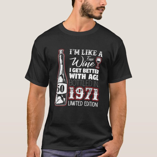 I'm Like A Fine Wine, I Get Better With Age - 1971 T-Shirt (Front)