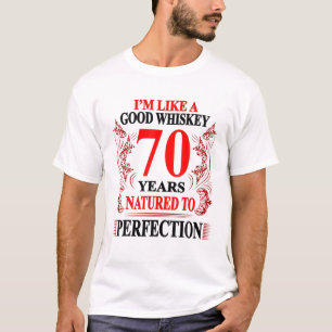 I'm Like A Good Whiskey 70 Years - 70Th Birthday 7 T-Shirt