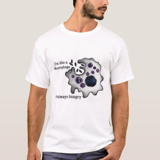 I'm like a macrophage T-Shirt