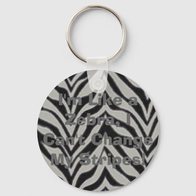 I'm Like a Zebra, I Can't Change My Stri... Key Ring (Front)