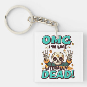 I'm Like Literally Dead Spooktacular Fun Halloween Key Ring