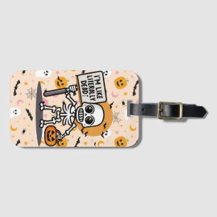 I'm Like Literally Dead Spooktacular Fun Halloween Luggage Tag