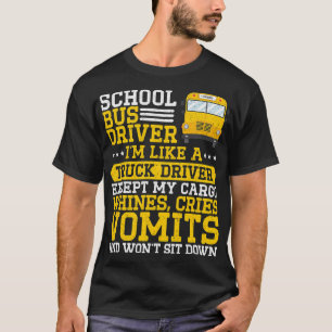 Im Like Truck Driver Funny School Bus Driver T-Shirt