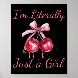 I'm Literally Just A Girl Nk Coquette Bow Cherry W Poster