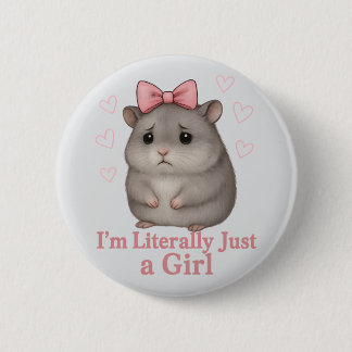 I'm Literally Just a Girl Sad Hamster Funny Girly 6 Cm Round Badge