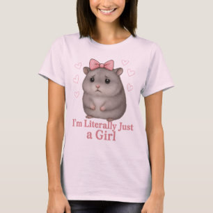 I'm Literally Just a Girl Sad Hamster Funny Girly T-Shirt
