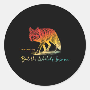 Im Little Crazy... But The Worlds Insane Design Classic Round Sticker