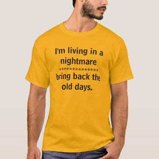 I'm living in a nightmare, t-shirt