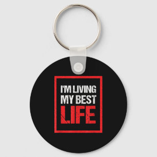 Im Living My Best Life Shirt Motivational Gift Key Ring