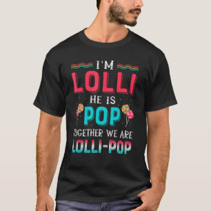 I'm Lolli He Is Pop Together We Are Lolli-pop Cand T-Shirt
