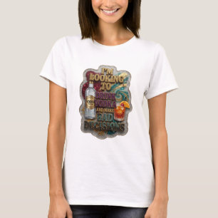 I'M LOOKING TO DRINK VODKA AND MAKE BAD DECISIO v3 T-Shirt