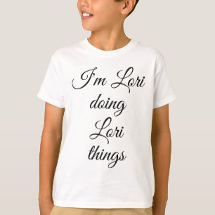 I'm Lori Doing Lori Things Funny Birthday Name Gif T-Shirt