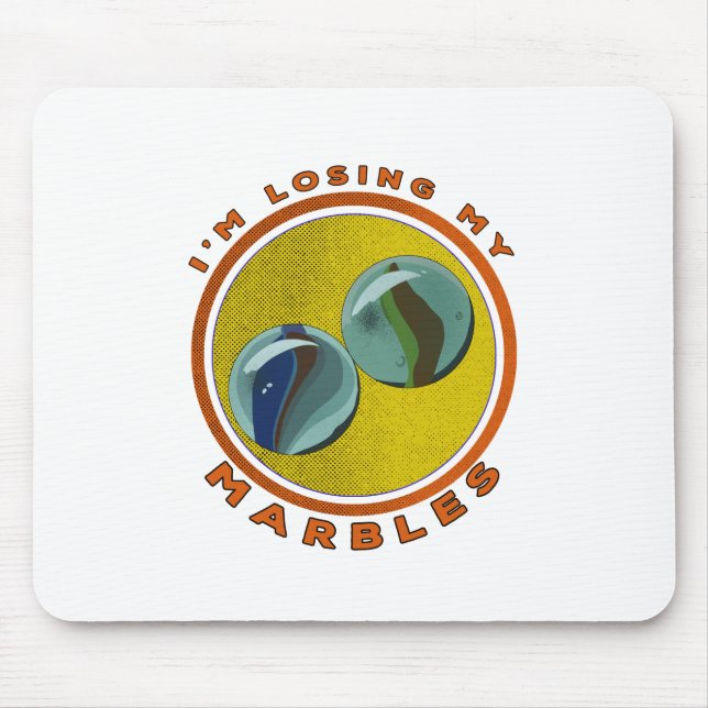 I'm Losing My Marbles Mouse Pad (Front)