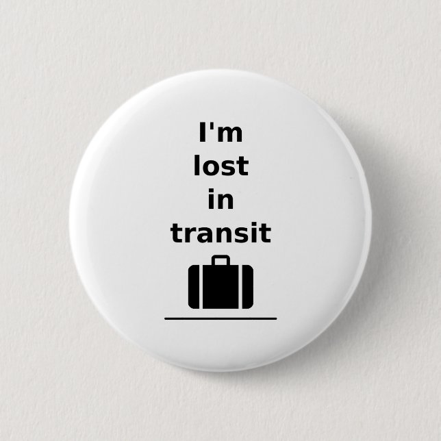 I'm Lost in Transit Travel Suitcase Light-Monotone 6 Cm Round Badge (Front)