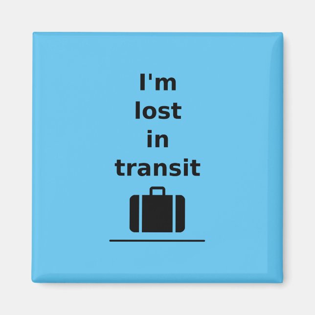 I'm Lost in Transit Travel Suitcase Light-Monotone Magnet (Front)