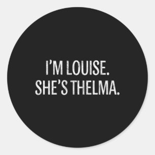 I'M Louise She'S Thelma Bff Best Friend Classic Round Sticker