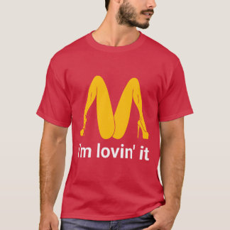 Im lovin it funny sarcastic art T-Shirt
